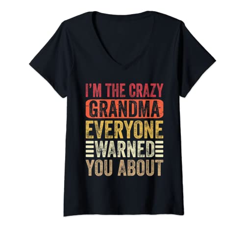 Mujer I'm The Crazy Grandma Everyone Warned You About Mothers Day Camiseta Cuello V