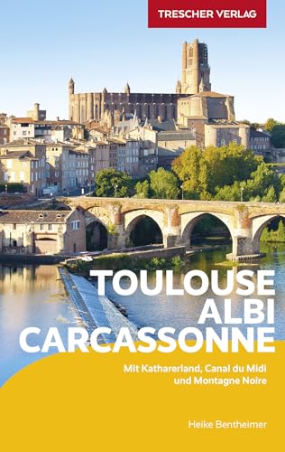 TRESCHER Reiseführer Toulouse, Albi, Carcassonne: Mit Katharerland, Canal...