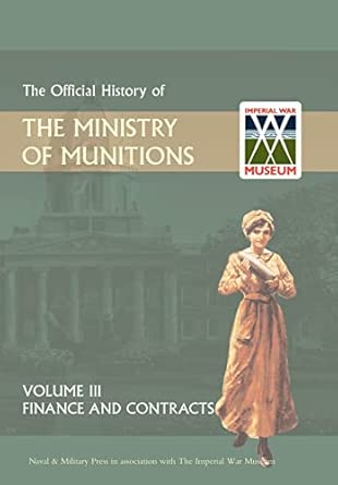 Official History of the Ministry of Munitions Volume III: Finance and Contracts: 3 book cover