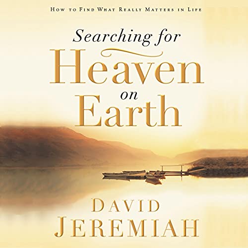 Searching for Heaven on Earth by Dr. David Jeremiah episode artwork