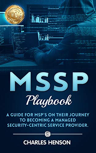 Amazon Com Mssp Playbook A Guide For Msp S On Their Journey To Becoming A Managed Security Centric Service Provider Ebook Henson Charles Kindle Store