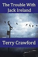 The Trouble with Jack Ireland 1503531961 Book Cover