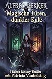 Magische Türen, dunkler Kult: 2 Urban Fantasy Thriller mit Patricia Vanhelsing