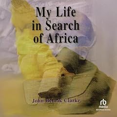 My Life in Search of Africa Audiolibro Por John Henrik Clarke arte de portada