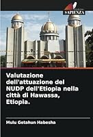 Valutazione dell'attuazione del NUDP dell'Etiopia nella città di Hawassa, Etiopia. (Italian Edition) 620875125X Book Cover