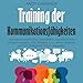 Training der Kommunikationsfähigkeiten: Wie Sie mit jedem über alles reden, und sofort Ihre soziale Intelligenz, Ihre Fähigkeit zum aktiven Zuhören und Ihre Redegewandtheit verbessern Ort mit günstig Kaufen-Training der Kommunikationsfähigkeiten: Wie Sie mit jedem über alles reden, und sofort Ihre soziale Intelligenz, Ihre Fähigkeit zum aktiven Zuhören und Ihre Redegewandtheit verbessern