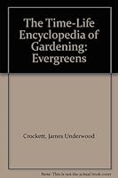 The Time-Life Encyclopedia of Gardening: Evergreens B000VMS8G0 Book Cover