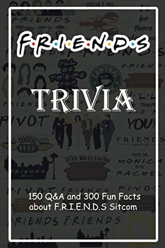F.R.I.E.N.D.S Trivia: 150 Q&A and 300 Fun Facts about F.R.I.E.N.D.S Sitcom: Holiday Activities, Gift for Friend
