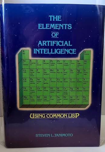 The Elements of Artificial Intelligence Using Common LISP (Principles of Computer Science Series)