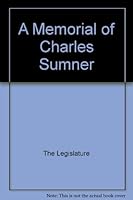 A Memorial of Charles Sumner B002FKG2ZA Book Cover