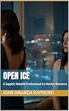 Open Ice: A Sapphic Hotwife Professional Ice Hockey Romance (Ice And Heat)