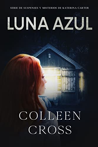 Luna Azul: Misterio, negra y suspense (Serie thriller de suspenses y misterios de Katerina Carter, detective privada nº 5)