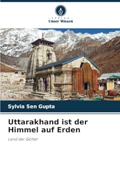 Uttarakhand ist der Himmel auf Erden