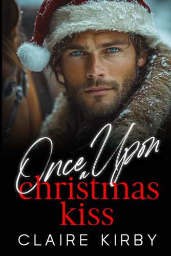 Once Upon A Christmas Kiss: A Small Town Enemies to Lovers Romance (Once Upon A Time...To Happily Ever After) - image 1