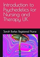 Introduction to Psychedelics for Nursing and Therapy UK B0CP4TLTNR Book Cover
