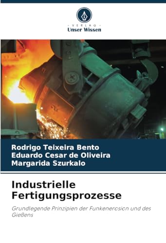 Industrielle Fertigungsprozesse: Grundlegende Prinzipien der Funkenerosion und des Gießens