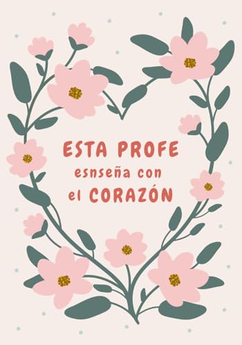 Imagen de Esta Profe Enseña con el Corazón: Cuaderno de Notas para Profesores con Frase Inspiradora Perfecto Como Regalo para el Día del Maestro