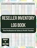 Reseller Inventory Log Book: Professional Reselling Business Ledger for Online Sellers. Track Sales and Profits for eBay, Poshmark and Etsy. Inventory Management Organizer