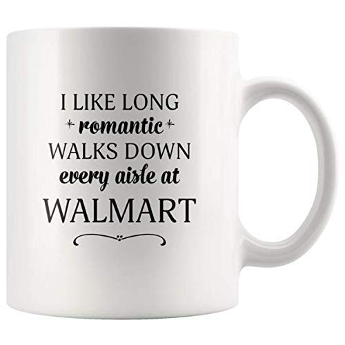 Walmart Mugs - I Like Long Romantic Walks Down Every Aisle At Walmart Shoppers Funny Coffee Mugs for Women & Men -11 oz Double Side Cup