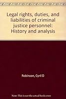 Legal Rights, Duties, & Liabilities of Criminal Justice Personnel: History & Analysis 0398057796 Book Cover