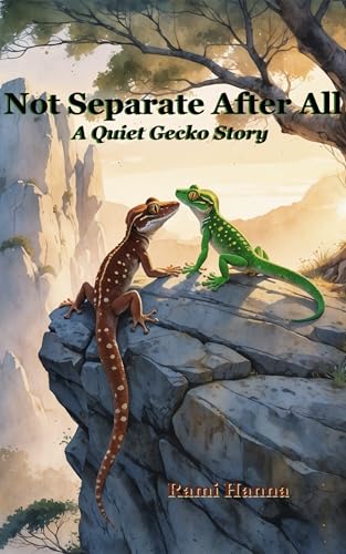 NOT SEPARATE ATER ALL: A QUIET GECKO STORY (Mystical Tales: Fables for the Inner Journey)