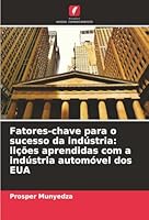 Fatores-chave para o sucesso da indústria: lições aprendidas com a indústria automóvel dos EUA (Portuguese Edition) 620748200X Book Cover
