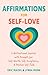 Affirmations for Self-Love: A Motivational Journal with Prompts for Self-Worth, Self-Acceptance, and Positive Self-Talk (Inspirational Guided Journaling)