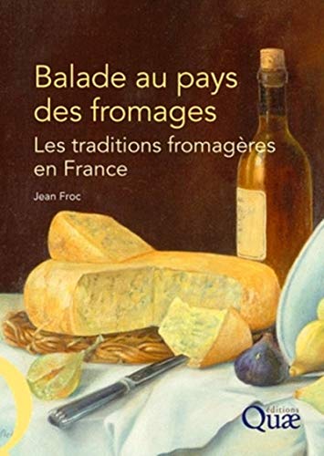 Télécharger Balade au pays des fromages: Les traditions fromagères en France PDF Ebook En Ligne