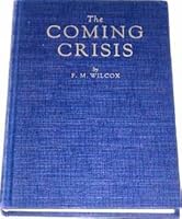 The coming crisis: A brief review of several Bible prophecies culminating in the last-day crisis; also a compilation of significant statements from ... Mrs. Ellen G. White relative to this crisis B0007EIBD2 Book Cover