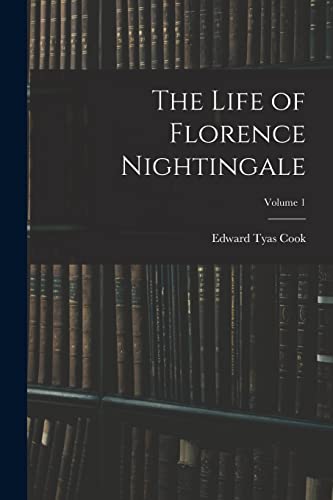 The Life of Florence Nightingale; Volume 1