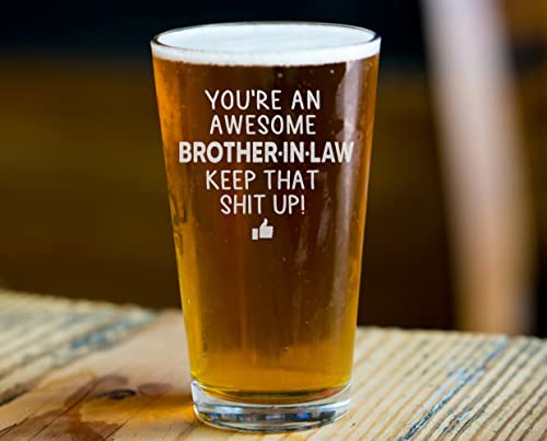 Neenonex You Are An Awesome Brother In Law Keep That Up Beer Pint Great And Sarcastic Gift For Brother In Laws Beer Glass Birthday Present #TOP4