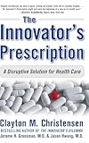 The Innovator's Prescription: A Disruptive Solution for Health Care