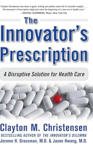 Portada de The Innovator's Prescription: A Disruptive Solution for Health Care