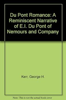 Hardcover Du Pont Romance: A Reminiscent Narrative of E.I. Du Pont of Nemours and Company Book