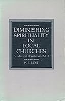 Diminishing Spirituality in Local Churches - Studies in Revelation 2 & 3 B00070VPW0 Book Cover