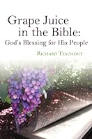 Grape Juice in the Bible: God's Blessing for His People! 2981121197 Book Cover