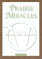 Prairie Miracles: The Story of The Valley Hope Association ([An Alcohol and Drug Addiction Residential Treatment Center in Norton, Kansas]) B009MP9K7I Book Cover
