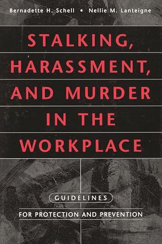 Stalking, Harassment, and Murder in the Workplace: Guidelines for Protection and Prevention