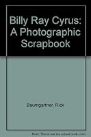 Billy Ray Cyrus: A Photographic Scrapbook 0962886696 Book Cover