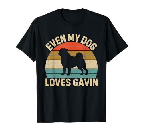 Even My Dog Loves Gavin Birthday First Name Pug Dad Mom T�V���c