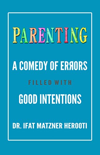 Parenting: A Comedy of Errors Filled With Good Intentions