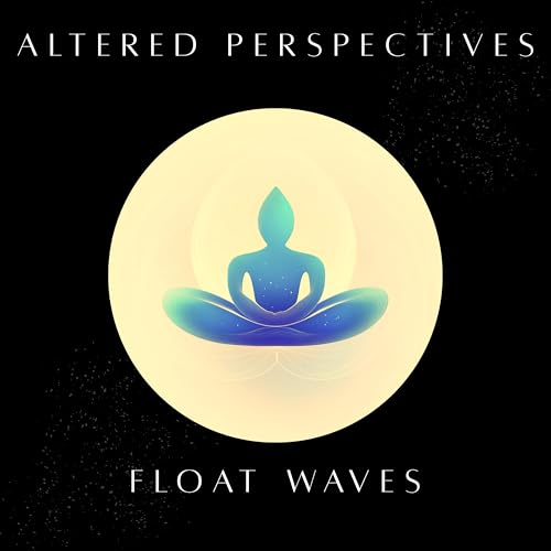 Altered Perspectives, ミラクルリラックス & Float Waves