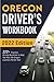 Oregon Driver’s Workbook: 320+ Practice Driving Questions to Help You Pass the Oregon Learner’s Permit Test