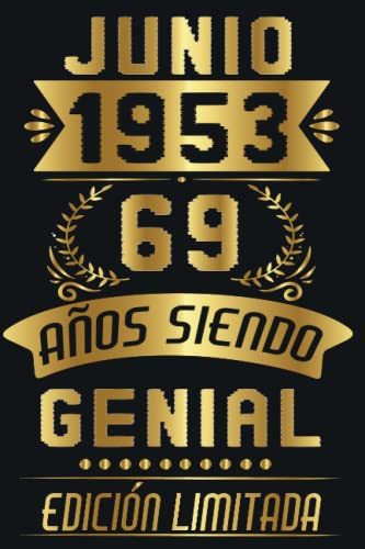CUADERNO, JUNIO 1953, 69 Años Siendo Genial Edición Limitada: Cuaderno de cumpleaños de 69 años para mujeres y hombres, ideas de cumpleaños de 69 ... regalo Para la esposa, novia, mujer, La madre
