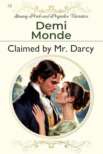 Claimed by Mr. Darcy: Steamy Pride and Prejudice Variation (Steamy Pride and Prejudice Variations)