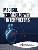 Medical Terminology for Interpreters (The Professional Medical Interpreter®: A Comprehensive 40-hour Medical Interpreter Course) B0BBJRNLGS Book Cover