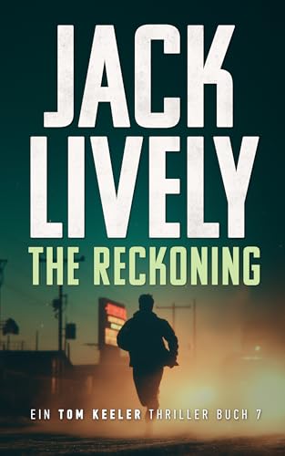 The Reckoning: Tom Keeler 07 (Tom Keeler - Deutsch 7)