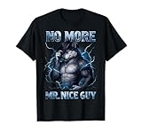 No More Mr Nice Guy Funny Alpha Wolf Meme Unhinged Brainrot T-Shirt