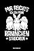 Mir reichts ich geh meine Kaninchen streicheln: Notizbuch f&uuml;r Kaninchen Liebhaber | liniert