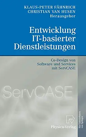 Entwicklung IT-basierter Dienstleistungen: Co-Design von Software und Services mit ServCASE 2008th Edition book cover